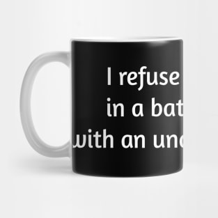 I Refuse to Engage in a Battle of Wits. Mug